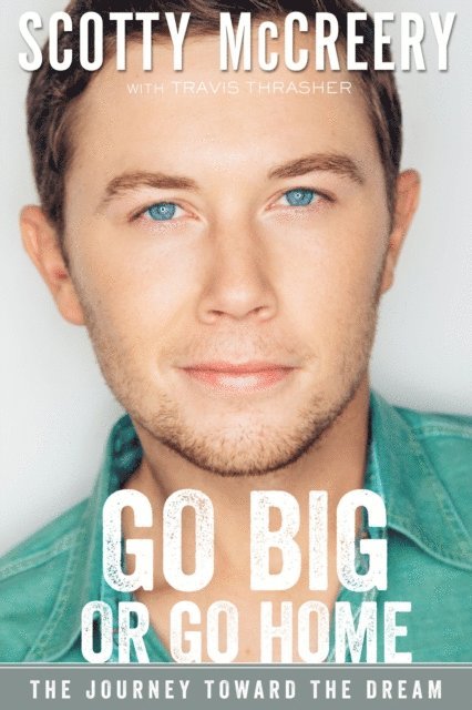 Travis Thrasher, Scotty McCreery - Go Big or Go Home, E-bok