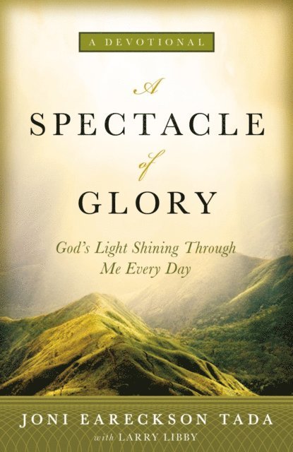 Joni Eareckson Tada - Spectacle of Glory, E-bok