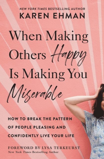 Karen Ehman - When Making Others Happy Is Making You Miserable, E-bok