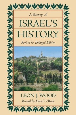 Survey of Israel's History av Leon J Wood, Leon J Wood