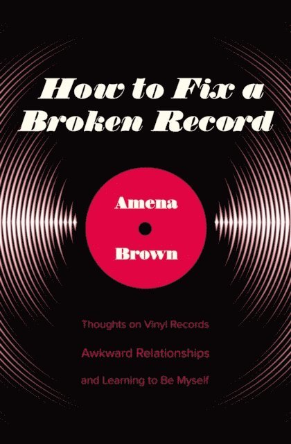 Amena Brown - How to Fix a Broken Record, E-bok