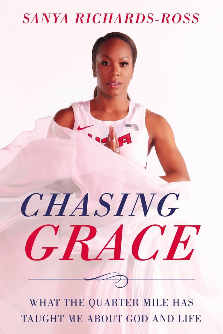 Sanya Richards-Ross - Chasing Grace, Inbunden