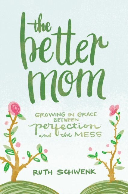 Ruth Schwenk - Better Mom, E-bok