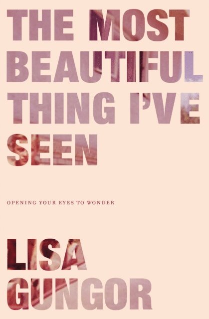 Lisa Gungor - Most Beautiful Thing I've Seen, E-bok. Tillgänglighet: Lägg i varukorg