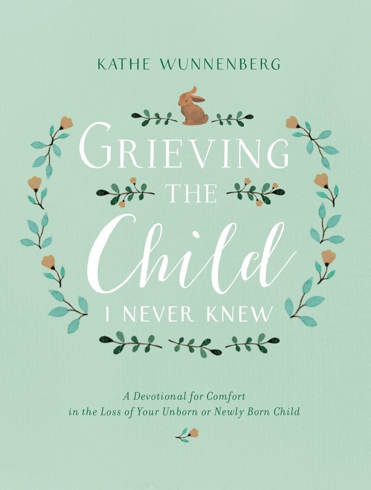 Kathe Wunnenberg - Grieving the Child I Never Knew, Inbunden. Tillgänglighet: Tillfälligt slut