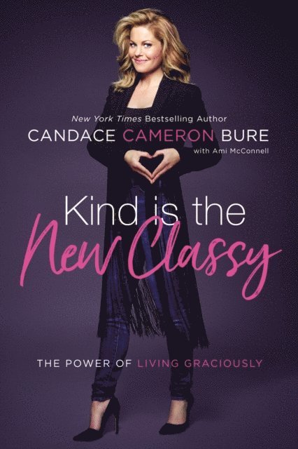 Candace Cameron Bure - Kind Is the New Classy, E-bok