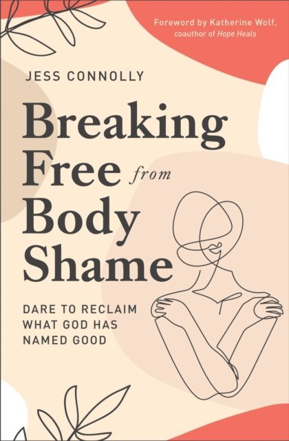 Jess Connolly - Breaking Free from Body Shame, E-bok