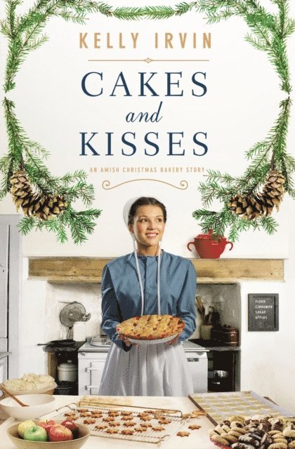 Kelly Irvin - Cakes and Kisses, E-bok