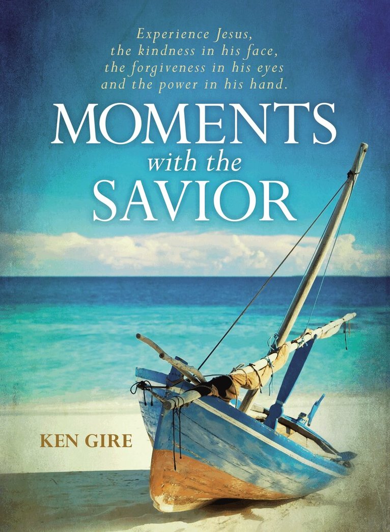 Ken Gire - Moments with the Savior, Inbunden