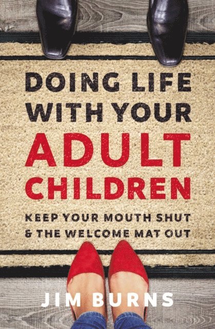 Ph.D Jim Burns - Doing Life with Your Adult Children, E-bok. Tillgänglighet: Lägg i varukorg