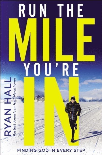 Ryan Hall - Run the Mile You're In, E-bok