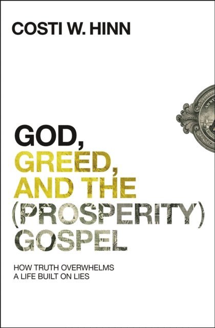 Costi W. Hinn - God, Greed, and the (Prosperity) Gospel, E-bok