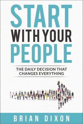 Brian Dixon - Start with Your People, E-bok