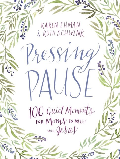Ruth Schwenk, Karen Ehman - Pressing Pause, E-bok