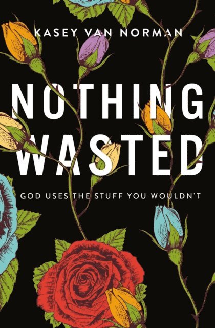Kasey Van Norman - Nothing Wasted, E-bok
