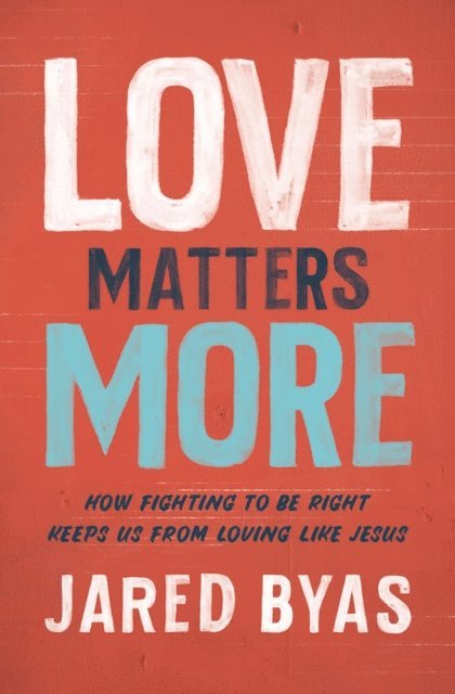 Jared Byas - Love Matters More, E-bok