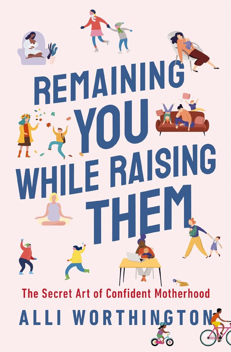 Alli Worthington - Remaining You While Raising Them, Häftad. Tillgänglighet: Lägg i varukorg
