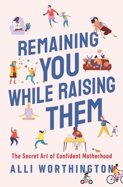 Alli Worthington - Remaining You While Raising Them, E-bok. Tillgänglighet: Lägg i varukorg