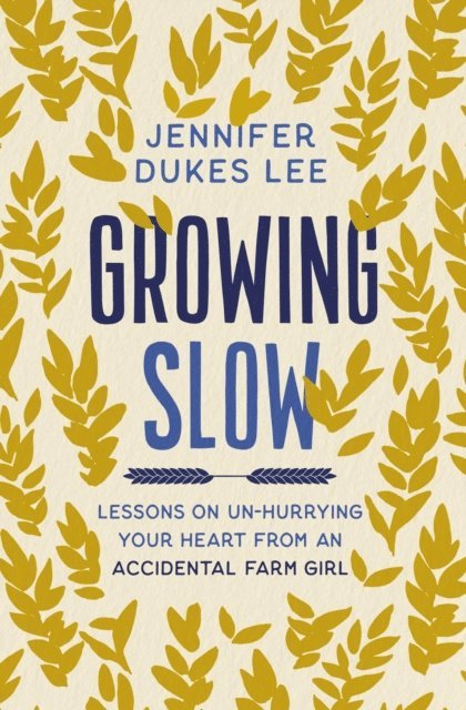 Jennifer Dukes Lee - Growing Slow, E-bok