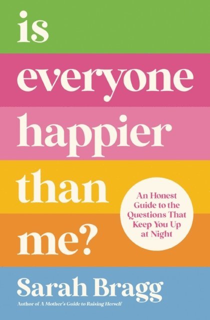 Sarah Bragg - Is Everyone Happier Than Me?, E-bok