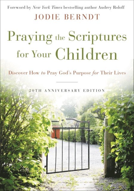 Jodie Berndt - Praying the Scriptures for Your Children 20th Anniversary Edition, E-bok