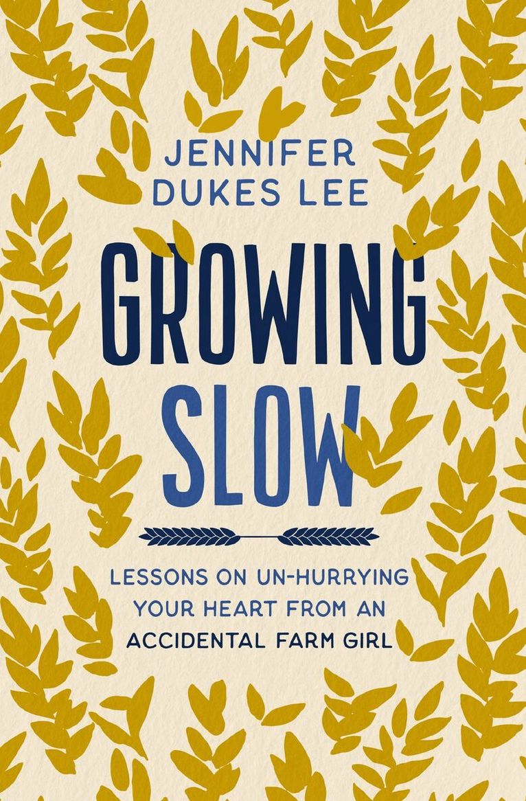 Jennifer Dukes Lee - Growing Slow, Häftad