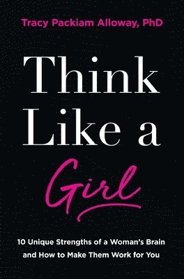 Tracy Packiam Alloway Ph.D - Think Like a Girl, Häftad. Tillgänglighet: Lägg i varukorg