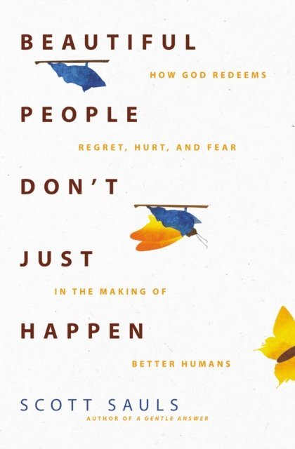 Scott Sauls - Beautiful People Don't Just Happen, E-bok