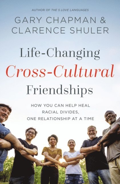 Clarence Shuler, Gary Chapman - Life-Changing Cross-Cultural Friendships, E-bok