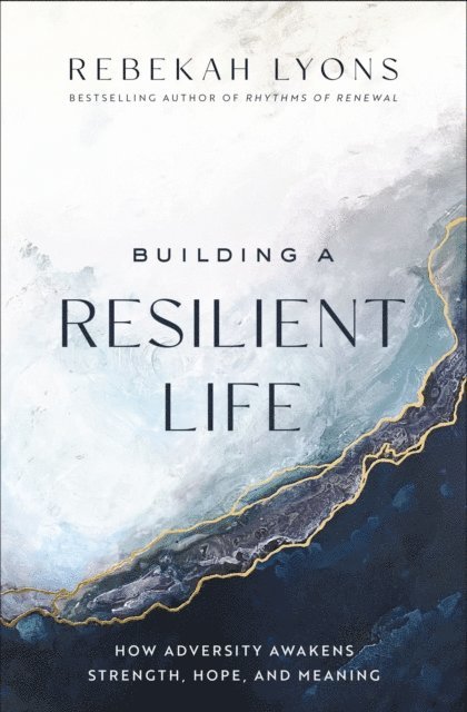 Rebekah Lyons - Building a Resilient Life, E-bok