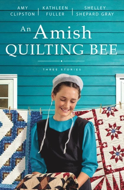 Shelley Shepard Gray, Kathleen Fuller, Amy Clipston - Amish Quilting Bee, E-bok