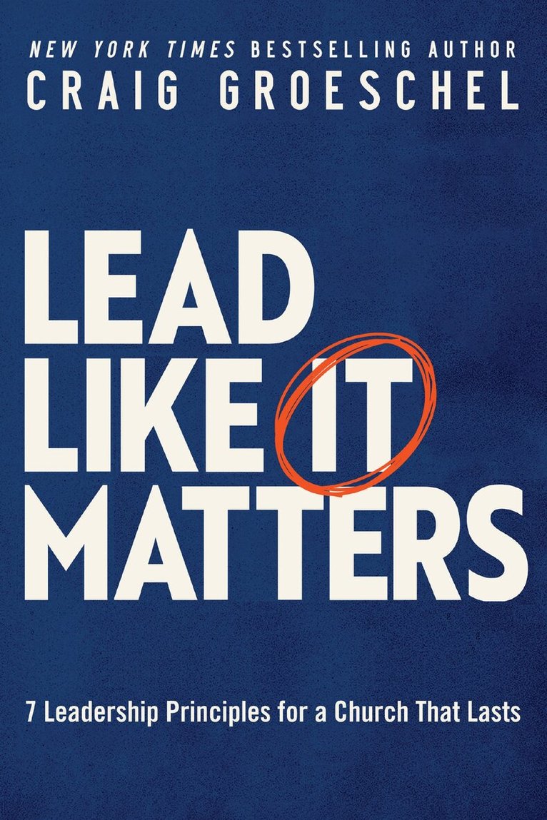 Craig Groeschel - Lead Like It Matters, Häftad