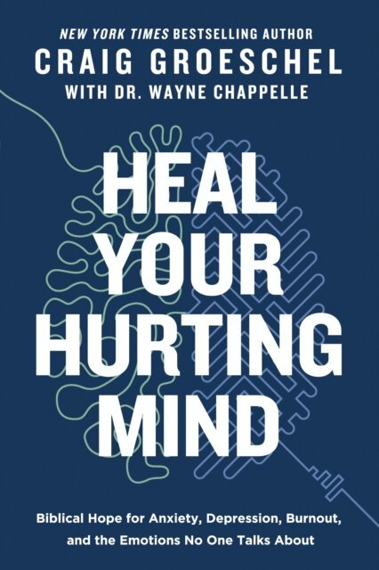 Craig Groeschel - Heal Your Hurting Mind, E-bok