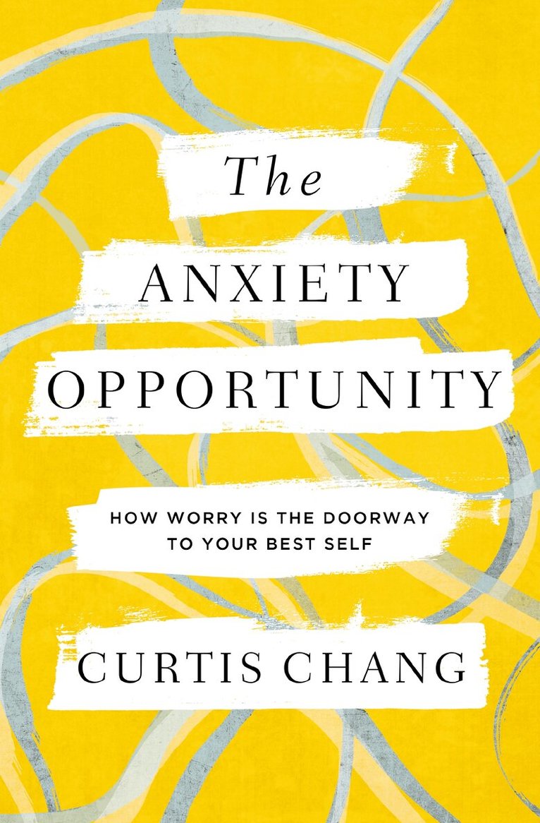 Curtis Chang - Anxiety Opportunity, Häftad. Tillgänglighet: Lägg i varukorg