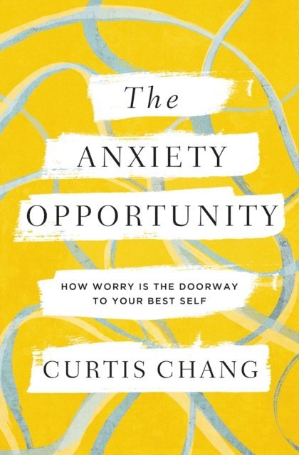 Curtis Chang - Anxiety Opportunity, E-bok. Tillgänglighet: Lägg i varukorg