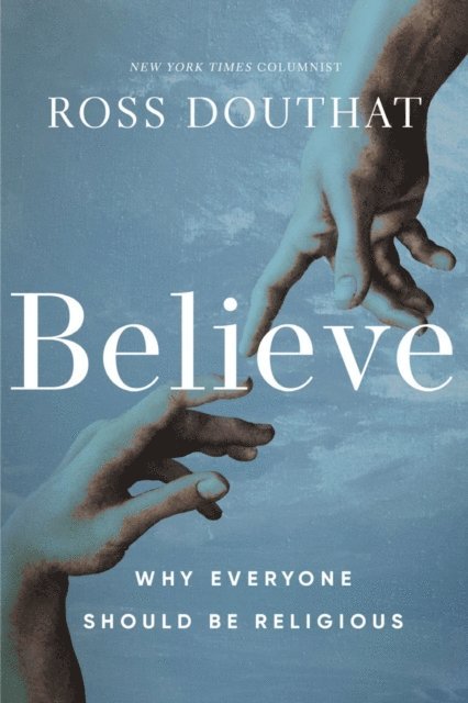 Ross Douthat - Believe, E-bok
