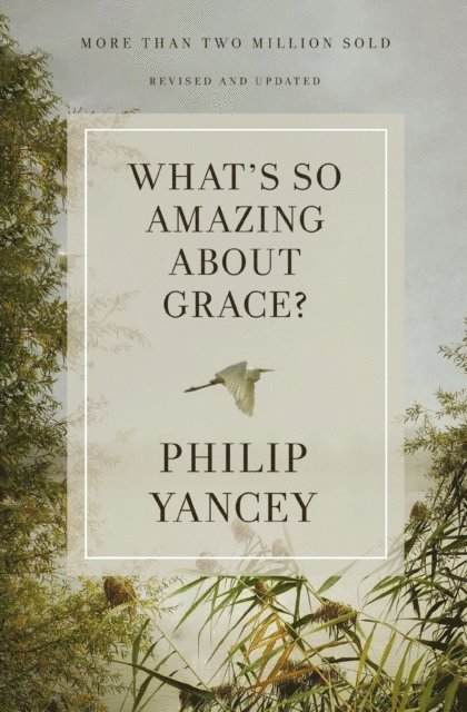 Philip Yancey - What's So Amazing About Grace? Revised and Updated, E-bok