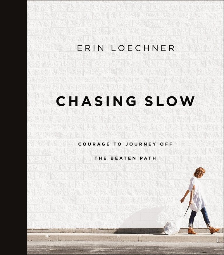Erin Loechner - Chasing Slow, Häftad. Tillgänglighet: Lägg i varukorg