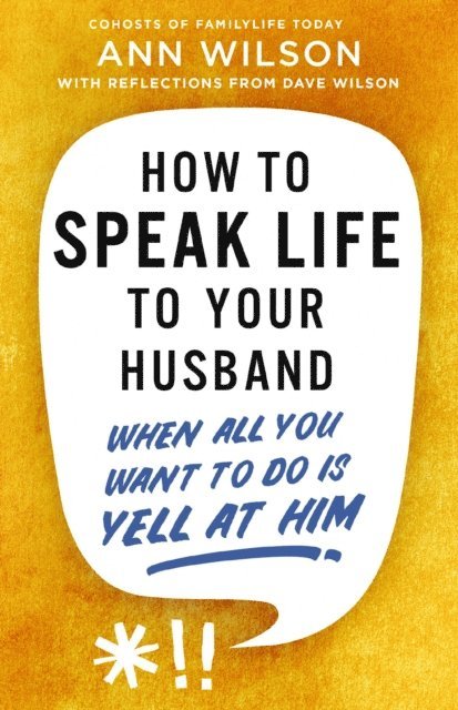 Ann Wilson - How to Speak Life to Your Husband, E-bok