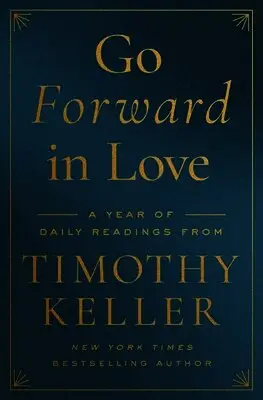 Keller Timothy Keller - Go Forward in Love, Inbunden. Tillgänglighet: Lägg i varukorg