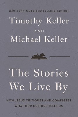 Michael Keller, Timothy Keller - Stories We Live By, E-bok. Tillgänglighet: Kommande