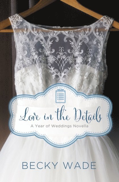 Becky Wade - Love in the Details, E-bok