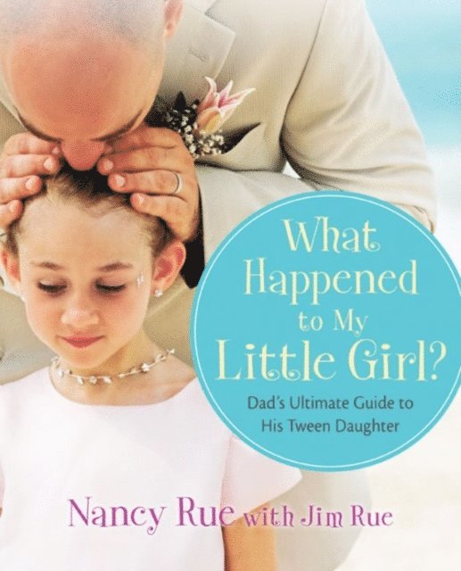 Nancy N. Rue - What Happened to My Little Girl?, E-bok