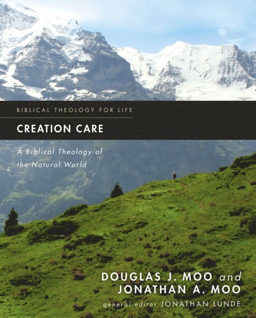 Jonathan A. Moo, Douglas  J. Moo, Jonathan Lunde - Creation Care, E-bok