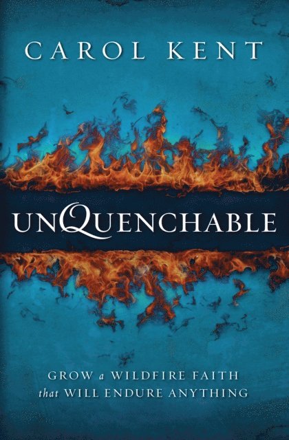 Carol Kent - Unquenchable, E-bok