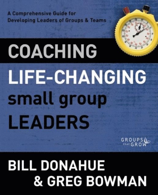Bill Donahue - Coaching Life-Changing Small Group Leaders, E-bok