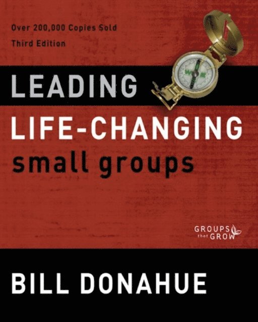 Bill Donahue - Leading Life-Changing Small Groups, E-bok