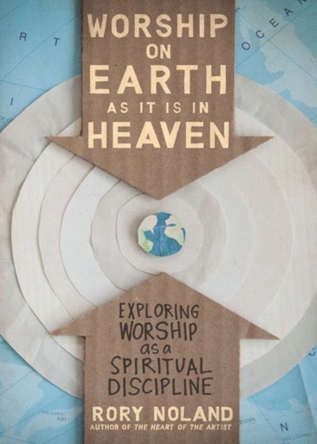 Rory Noland - Worship on Earth as It Is in Heaven, E-bok