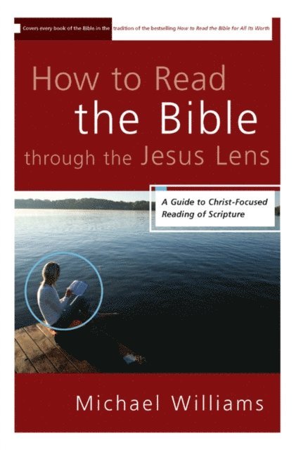 Michael Williams - How to Read the Bible through the Jesus Lens, E-bok