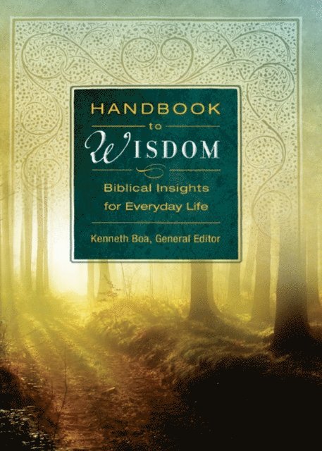 Kenneth D. Boa - Handbook to Wisdom, E-bok